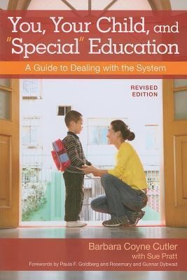 You, Your Child, and Special Education: A Guide to Dealing with the System, Revised Edition