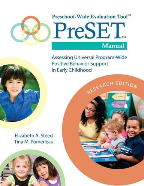 Preschool-Wide Evaluation Tool(tm) (Preset(tm)) Manual, Research Edition: Assessing Universal Program-Wide Positive Behavior Support in Early Childhood