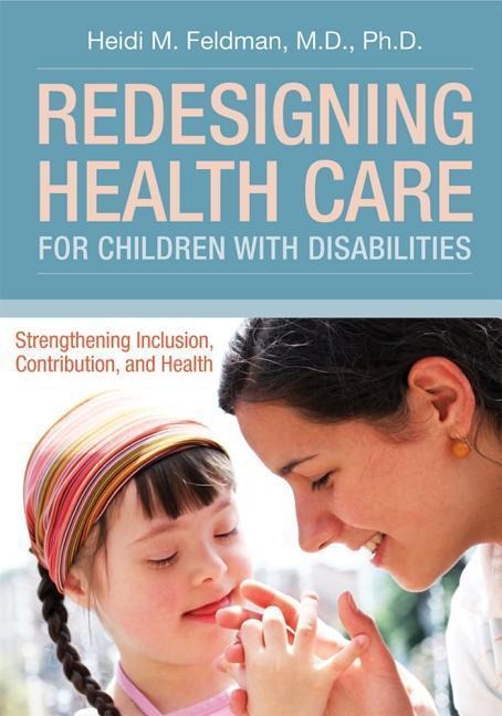 Redesigning Health Care for Children with Disabilities: Strengthening Inclusion, Contribution, and Health