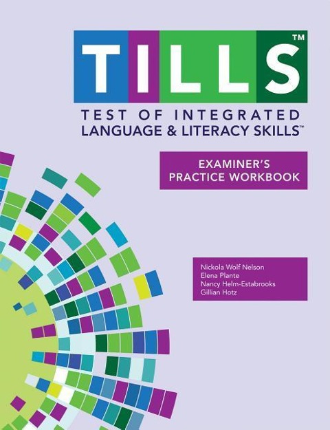 Test of Integrated Language and Literacy Skills(tm) (Tills(tm)) Examiners Practice Workbook