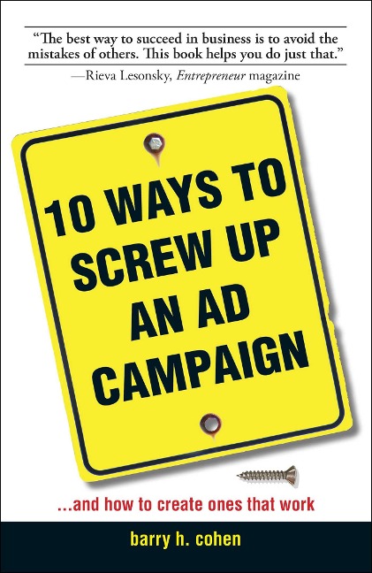 10 Ways to Screw Up an AD Campaign: And How to Create Ones That Work