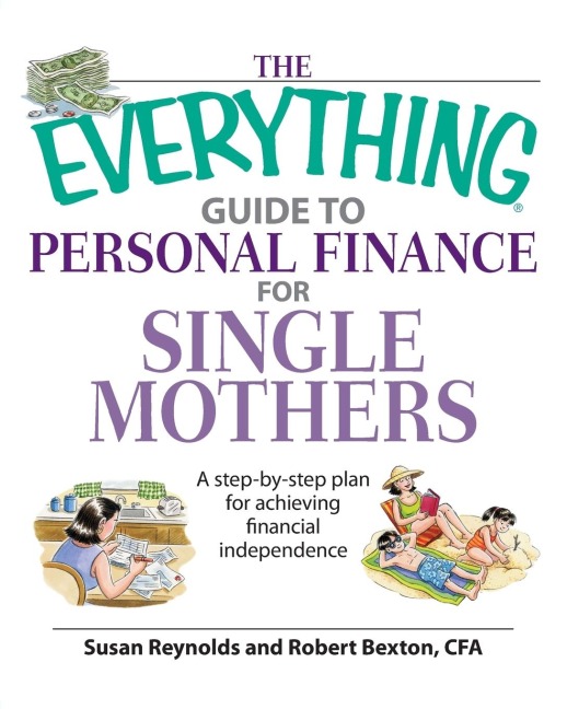 The Everything Guide to Personal Finance for Single Mothers: A Step-By-Step Plan for Achieving Financial Independence