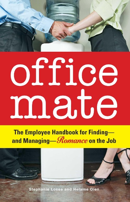 Office Mate: The Employee Handbook for Finding - And Managing - Romance on the Job