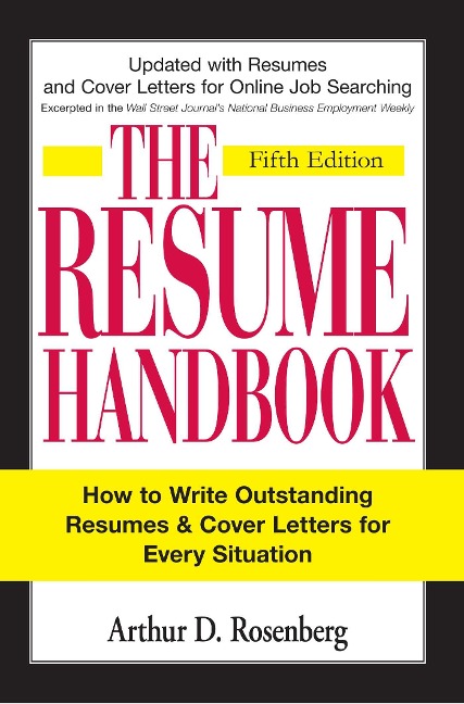 The Resume Handbook: How to Write Outstanding Resumes and Cover Letters for Every Situation