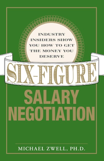 Six-Figure Salary Negotiation: Industry Insiders Get You the Money You Deserve