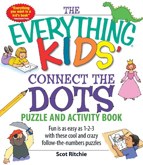 The Everything Kids Connect the Dots Puzzle and Activity Book: Fun Is as Easy as 1-2-3 with These Cool and Crazy Follow-The-Numbers Puzzles