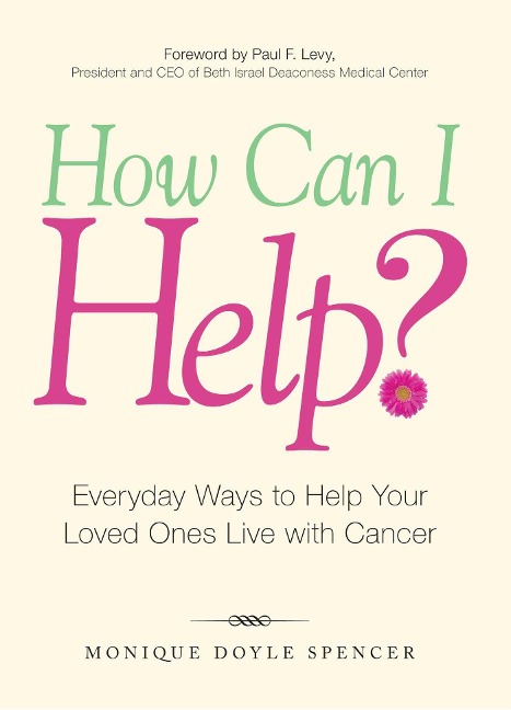 How Can I Help?: Everyday Ways to Help Your Loved Ones Live with Cancer