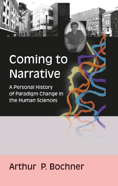 Coming to Narrative: A Personal History of Paradigm Change in the Human Sciences