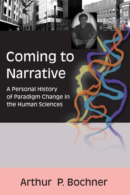 Coming to Narrative: A Personal History of Paradigm Change in the Human Sciences