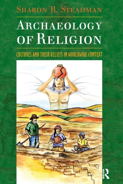 Archaeology of Religion: Cultures and their Beliefs in Worldwide Context