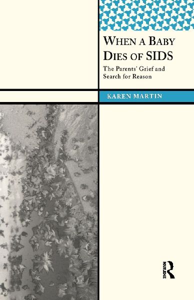 When a Baby Dies of SIDS: The Parents' Grief and Search for Reason