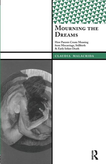 Mourning the Dreams: How Parents Create Meaning from Miscarriage, Stillbirth, and Early Infant Death