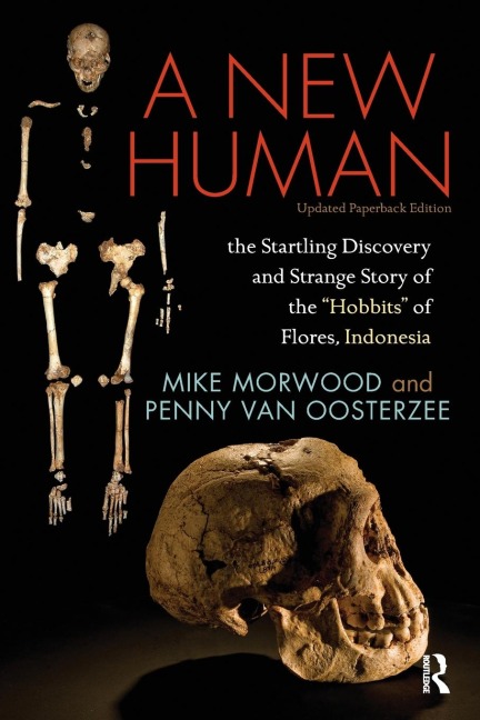 A New Human: The Startling Discovery and Strange Story of the Hobbits of Flores, Indonesia, Updated Paperback Edition