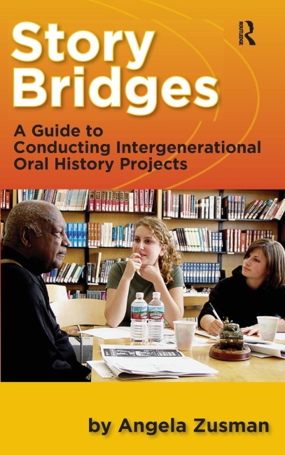 Story Bridges: A Guide for Conducting Intergenerational Oral History Projects