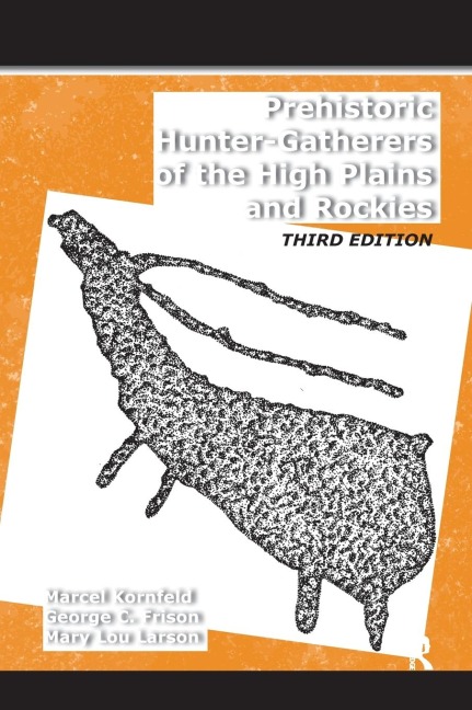 Prehistoric Hunter-Gatherers of the High Plains and Rockies: Third Edition