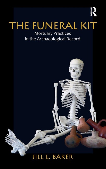 The Funeral Kit: Mortuary Practices in the Archaeological Record