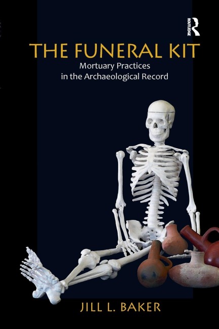 The Funeral Kit: Mortuary Practices in the Archaeological Record