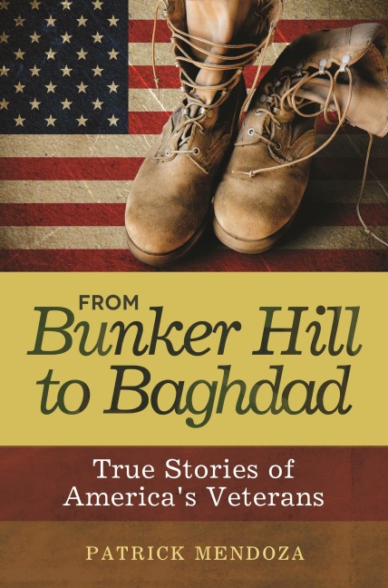 From Bunker Hill to Baghdad: True Stories of Americas Veterans