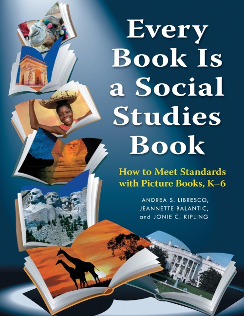 Every Book Is a Social Studies Book: How to Meet Standards with Picture Books, K-6
