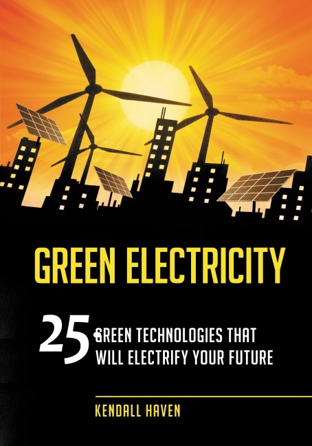 Green Electricity: 25 Green Technologies that Will Electrify Your future
