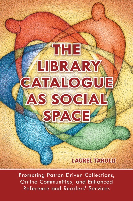 The Library Catalogue as Social Space: Promoting Patron Driven Collections, Online Communities, and Enhanced Reference and Readers Services