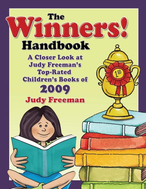 The WINNERS! Handbook: A Closer Look at Judy Freemans Top-Rated Childrens Books of 2009