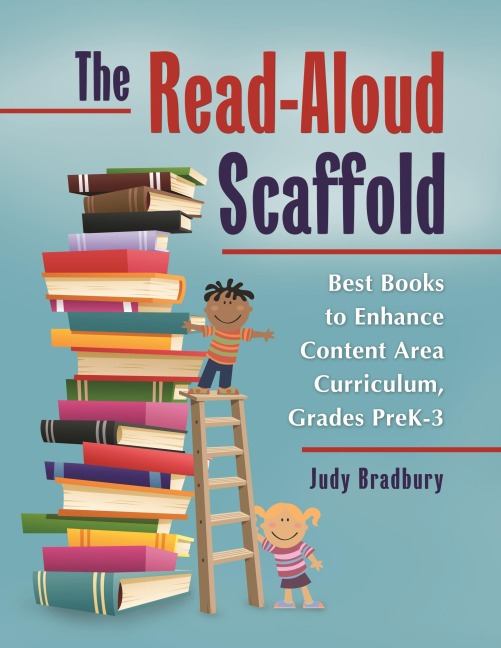 The Read-Aloud Scaffold: Best Books to Enhance Content Area Curriculum, Grades Pre-KâEUR3
