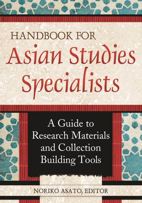 Handbook for Asian Studies Specialists: A Guide to Research Materials and Collection Building Tools