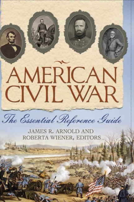 American Civil War: The Essential Reference Guide