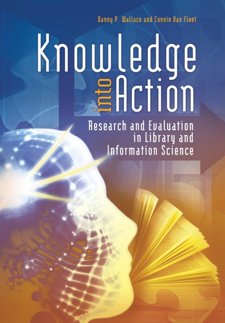 Knowledge Into Action: Research and Evaluation in Library and Information Science