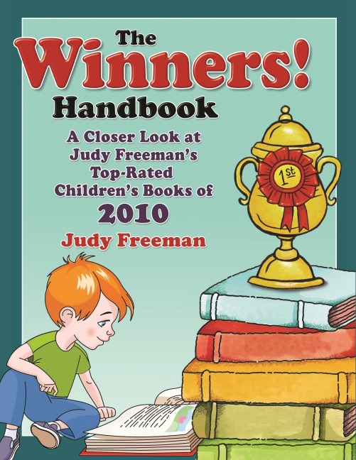 The Winners! Handbook: A Closer Look at Judy Freemans Top-Rated Childrens Books of 2010