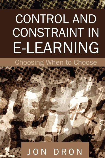 Control and Constraint in E-Learning: Choosing When to Choose