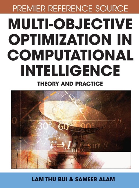 Multi-Objective Optimization in Computational Intelligence: Theory and Practice