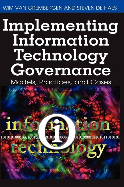 Implementing Information Technology Governance: Models, Practices, and Cases
