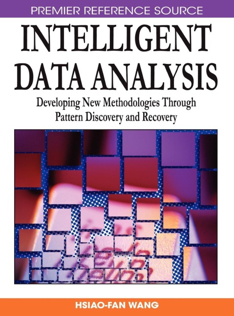 Intelligent Data Analysis: Developing New Methodologies Through Pattern Discovery and Recovery