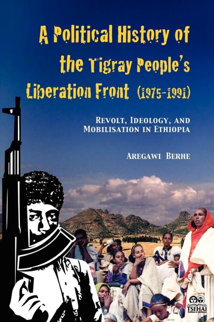 A Political History of the Tigray Peoples Liberation Front (1975-1991)