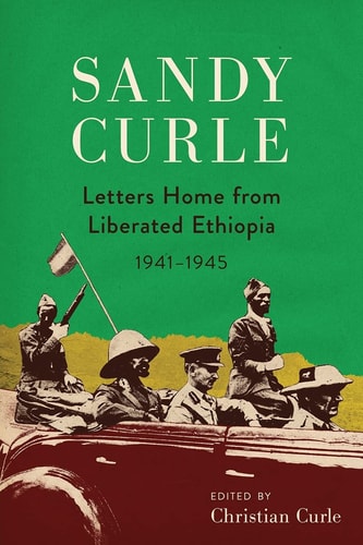 Sandy Curle Letters Home from Liberated Ethiopia 1941-1945
