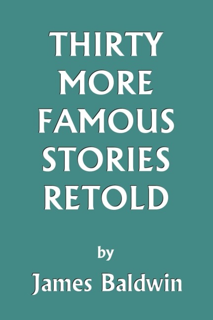 Thirty More Famous Stories Retold (Yesterdays Classics)
