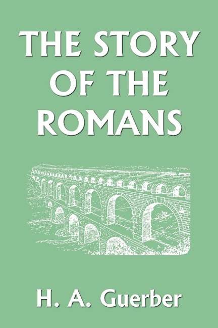 The Story of the Romans (Yesterdays Classics)