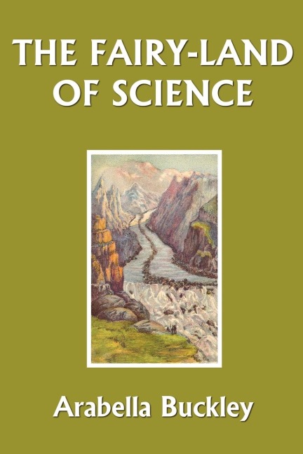 The Fairy-Land of Science (Yesterdays Classics)