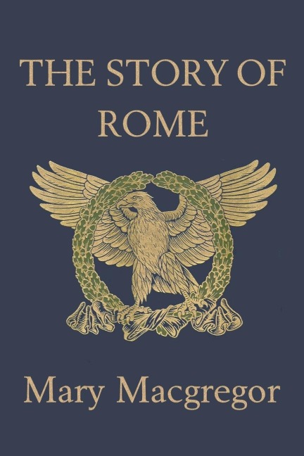 The Story of Rome (Yesterdays Classics)