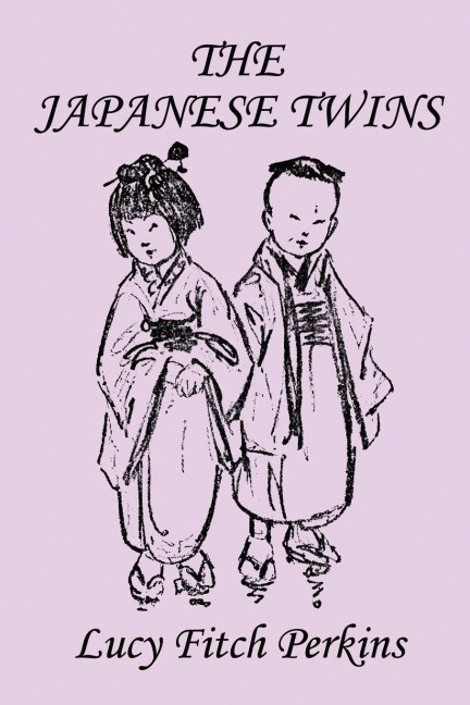 The Japanese Twins, Illustrated Edition (Yesterdays Classics)