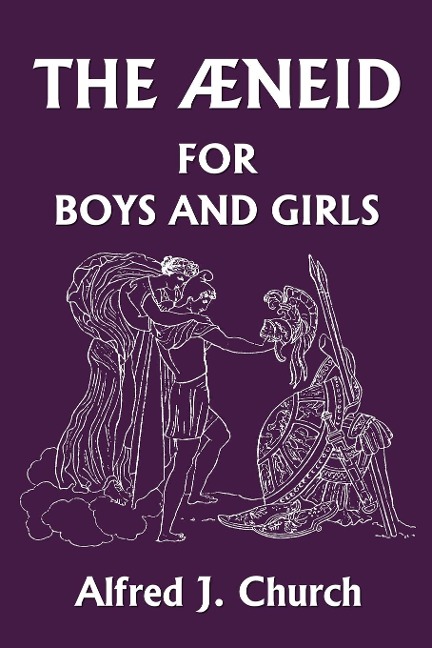 The Aeneid for Boys and Girls (Yesterdays Classics)