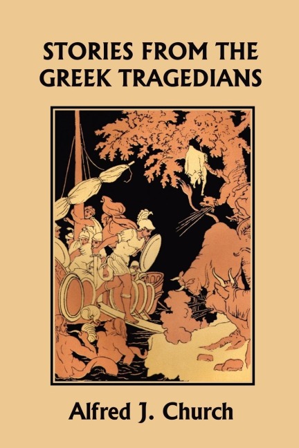 Stories from the Greek Tragedians (Yesterdays Classics)