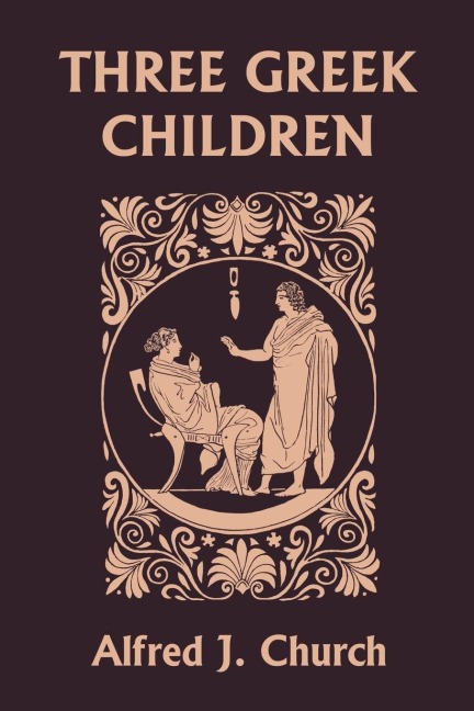Three Greek Children (Yesterdays Classics)