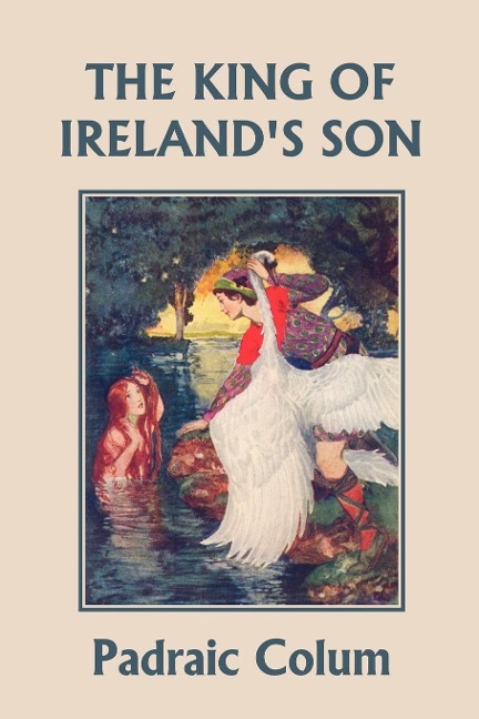 The King of Irelands Son, Illustrated Edition (Yesterdays Classics)