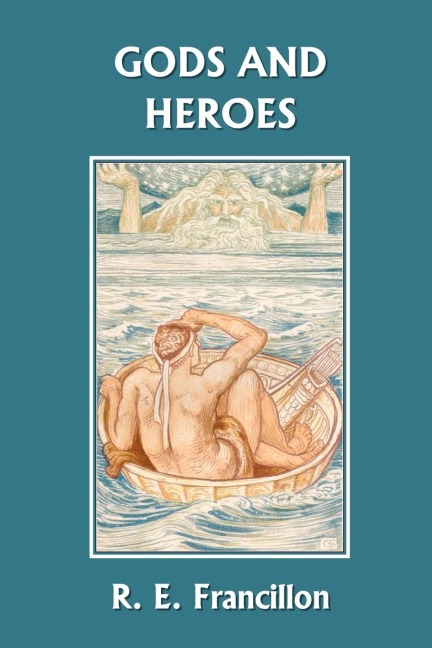 Gods and Heroes: An Introduction to Greek Mythology (Yesterdays Classics)
