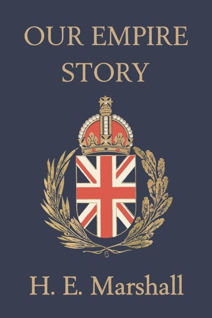Our Empire Story (Yesterdays Classics)