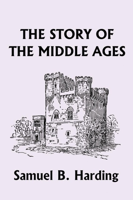The Story of the Middle Ages (Yesterdays Classics)