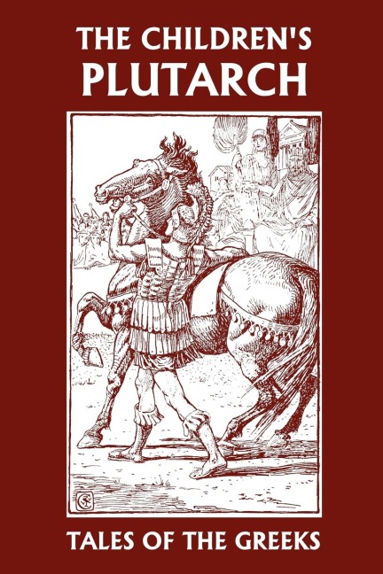 The Childrens Plutarch: Tales of the Greeks  (Yesterdays Classics)